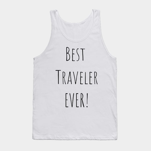 Best traveler ever! Tank Top by TrendyTeeTales